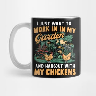 I Just Want to Work In My Garden And Hangout With My Chickens | Gardening Mug